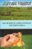 Nie budźcie zmęczonego weterynarza James Herriot
