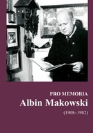KSIĄZKA Pro Memoria. Albin Makowski (1908-1892) Anna Czapczyk