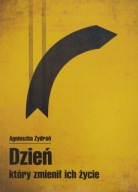 Dzień który zmienił ich życie Agnieszka Zydroń