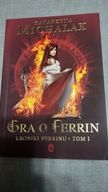 Kroniki Ferrinu Tom 1 Gra o Ferrin Katarzyna Michalak