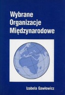 WYBRANE ORGANIZACJE MIĘDZYNARODOWE Izabela GAWŁOWICZ