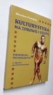 KULTURYSTYKA NA ZDROWIE I URODE -Miroslaw Prandota