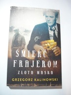 Śmierć frajerom. Złota maska. Grzegorz Kalinowski