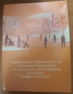 Historia Szkoły Podstawowej nr 28 w Lublinie 1920-2013 Marzena Wróblewska