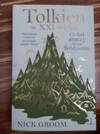 Tolkien w XXI wieku. Co dziś znaczy dla nas Śródziemie Nick Groom