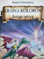 Kraina kolorów. Księga intryg Beata Ostrowicka