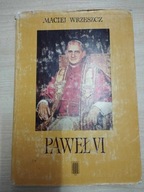 Paweł VI. Szkice do portretu wielkiego papieża MACIEJ WRZESZCZ