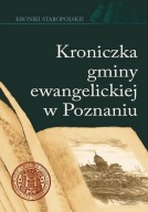 KRONICZKA GMINY EWANGELICKIEJ W POZNANIU 1767-1793