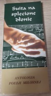 Suita na splecione dłonie Antologia poezji miłosne