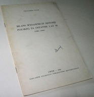 BILANS WYDAWNICZY HISTORJI POLSKIEJ ZA OSTATNIE LAT 30 F. Bujak /1930