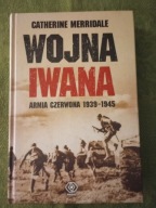Wojna Iwana. Armia Czerwona 1939–1945 C. Merridale – NOWA twarda okładka