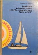 Budowa popularnego jachtu żaglowego typu "Miś" - Zbigniew Jan Milewski