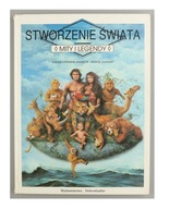 Stworzenie Świata Mity i Legendy Claude Catherine Ragache ilstr. M.Laverdet