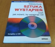 Sztuka wystąpień czyli Jak mówić, by osiągnąć cel / Elżbieta Żurek