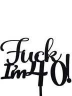 topper na tort dekoracja urodziny personalizacja fuck im 20,30,40!!!