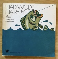 Nad wodę na ryby Alfred Samet Stanisław Stupkiewicz