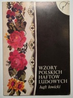 WZORY POLSKICH HAFTÓW LUDOWYCH - HAFT ŁOWICKI - KOMPLET 12 PLANSZ KAW