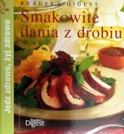 SMAKOWITE DANIA Z DROBIU seria Jedz zdrowo żyj zdrowo Reader's Digest