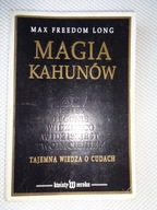 MAGIA KAHUNÓW MAX FREEDOM LONG Tajemna wiedza o cudach.