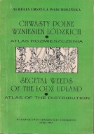 Chwasty polne Wzniesień Łódzkich : atlas...