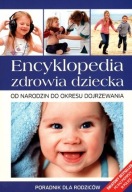 ENCYKLOPEDIA ZDROWIA DZIECKA OD NARODZIN DO OKRESU DOJRZEWANIA
