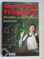 Nowe ślady Pitagorasa. Książka o matematyce, Bogdan Miś