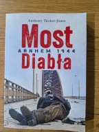 Most diabła. Arnhem 1944 Anthony Tucker-Jones [K02019]
