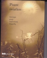 Pisane światłem. Antologia poezji inspirowanej fotografią Marek,Kaliściak,