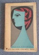 BÓG DLA MNIE STWORZYŁ ŚWIAT OPOWIADANIA WSPÓŁCZESNE Monika Kotowska ISKRY