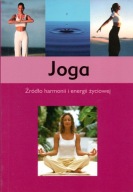 Joga. Źródło harmonii i energii życiowej Praca zbiorowa