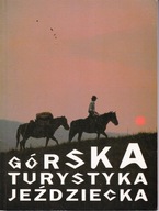 Górska turystyka jeżdziecka Marek Piotr Krzemień