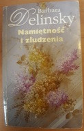 Namiętność i złudzenia Barbara Delinsky