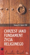 Chrzest jako fundament życia religijnego ; jak nowa