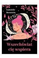 Wszechświat cię wspiera. Uwierz w cuda Gabrielle Bernstein