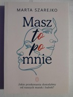MASZ TO PO MNIE - Marta Szarejko
