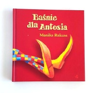 Baśnie dla Antosia - Monika Rakusa Twarda oprawa. NOWA! 5-/5