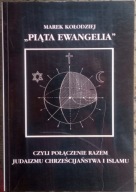 Piąta Ewangelia czyli połączenie Judaizmu, Chrześcijaństwa Islamu Kołodziej