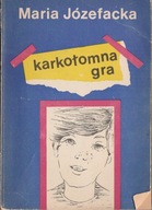 Maria Józefacka Karkołomna gra