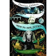 Mam na imię Jutro Damian Dibben ksiazka