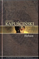 Ryszard Kapuściński Heban + Rwący nurt historii, zapiski o XX i XXI w.