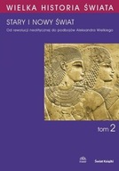 Wielka historia świata Tom II Stary i nowy świat Praca zbiorowa
