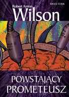 Robert Anton Wilson - Powstający Prometeusz -nowa