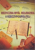 Medyczna myśl wojskowa II Rzeczypospolitej Czesław Marmura ; jak nowa