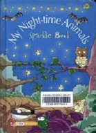 MY NIGHT-TIME ANIMALS SPARKLE BOOK - JĘZYK ANGIELSKI