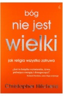 Bóg nie jest wielki: Jak religia wszystko zatruwa Christopher Hitchens