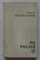 MAŁY PRZEWODNIK PO POLSCE Z MAPĄ POLSKI