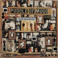PUDDLE OF MUDD - LIFE ON DISPLAY