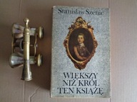WIĘKSZY NIŻ KRÓL TEN KSIĄŻĘ STANISŁAW SZENIC