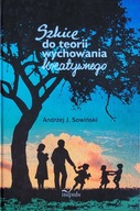 Szkice do teorii wychowania kreatywnego Autor książki: Andrzej J. Sowiński