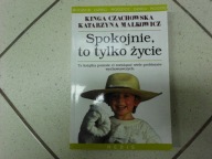 SPOKOJNIE, TO TYLKO ŻYCIE - K. Czachowska